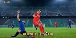 Kèo Nhà Cái Vn138 – Cập Nhật Tỷ Lệ Chuẩn Xác Hôm Nay
