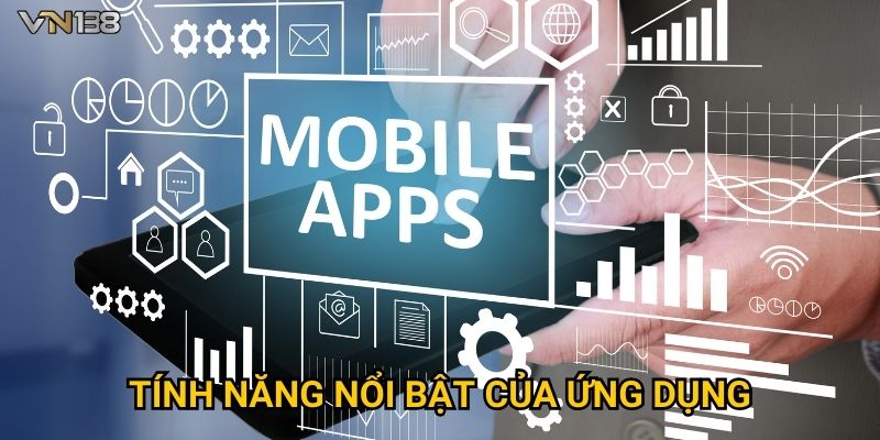Tính năng nổi bật của ứng dụng