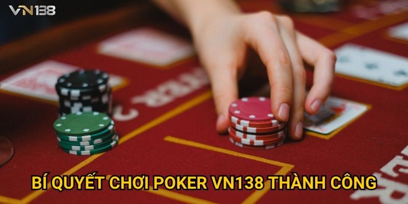 Bí quyết chơi Poker Vn138 thành công